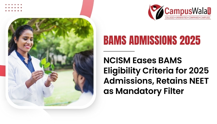 NCISM Eases BAMS Eligibility Criteria for 2025 Admissions, Retains NEET as Mandatory Filter